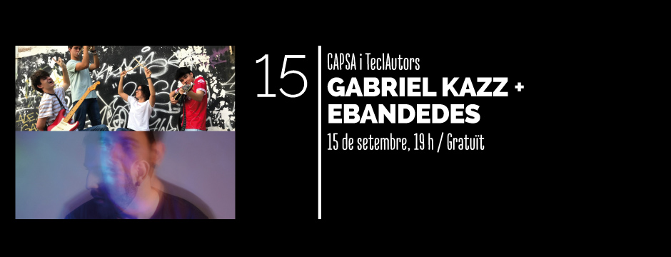 CAPSA LIVE - GABRIEL KAZZ + EBANDEDES @ CAPSA DE MÚSICA | Tarragona | Catalunya | Espanya
